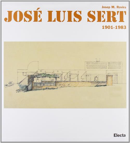 Jose Luis Sert 1901-1983 Josep M. Rovira Mondadori Electa 2000