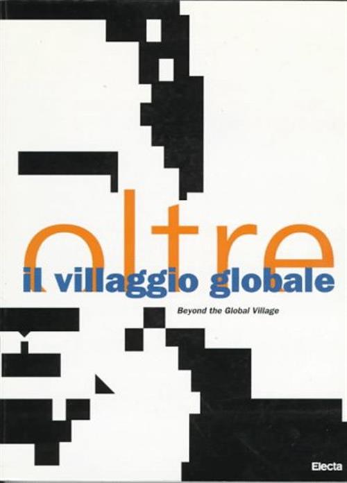 Oltre Il Villaggio Globale. Beyond The Global Village: Milan