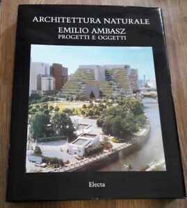 Emilio Ambasz. Architettura Naturale. Progetti E Oggetti