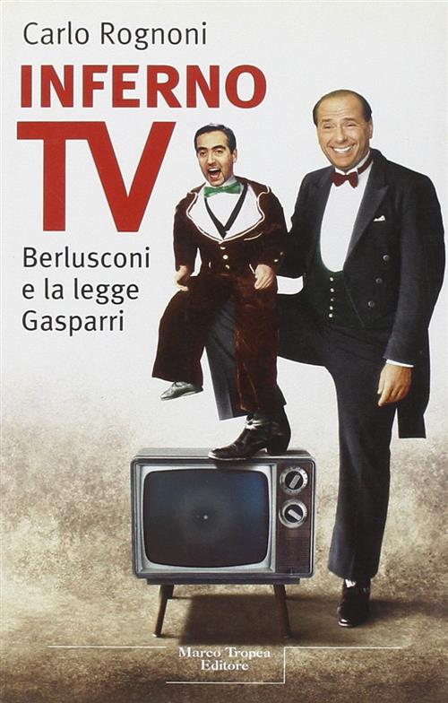 Inferno Tv. Berlusconi E La Legge Gasparri