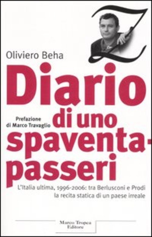 Diario Di Uno Spaventapasseri. L'italia Ultima, 1996-2006: Tra Berlusconi E Prodi La Recita Statica