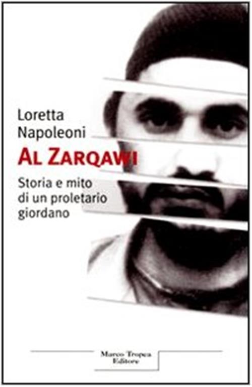 Al Zarqawi Storia E Mito Di Un Proletario Giordano