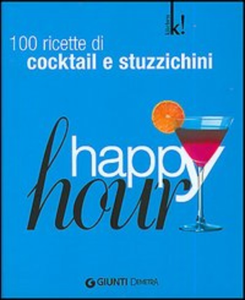 100 Ricette Di Cocktail E Stuzzichini Happy Hour