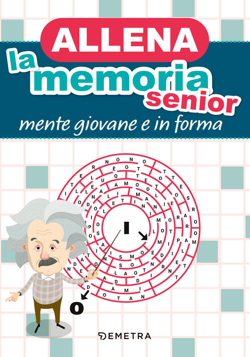 Allena La Memoria Senior. Mente Giovane E In Forma Demetra 2024