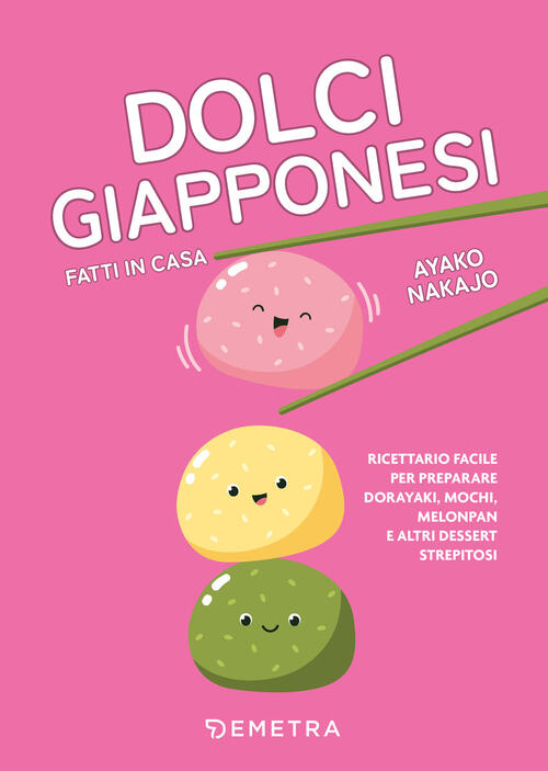 Dolci Giapponesi Fatti In Casa. Ricettario Facile Per Preparare Dorayaki, Moch