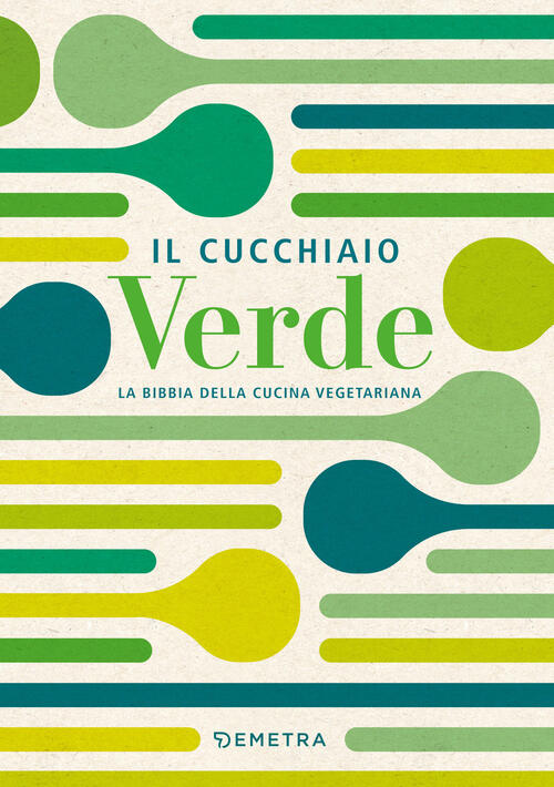 Il Cucchiaio Verde. La Bibbia Della Cucina Vegetariana Walter Pedrotti Demetra