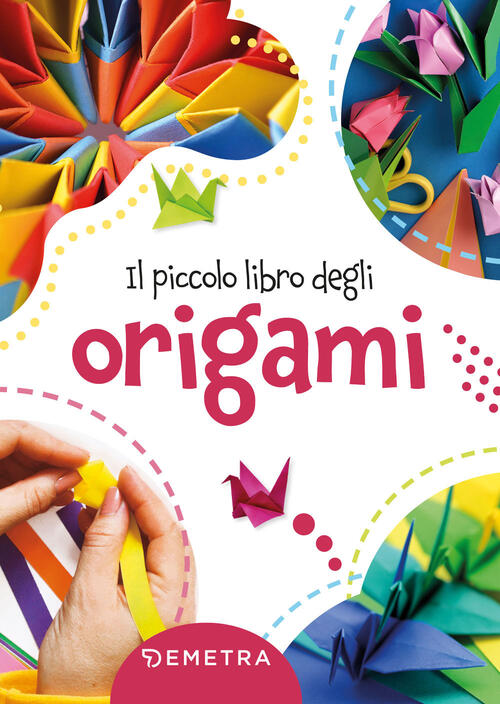 Il Piccolo Libro Degli Origami Demetra 2022