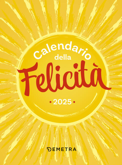 Calendario Della Felicita 2025 Da Tavolo (10 X 14 Cm) Demetra 2024