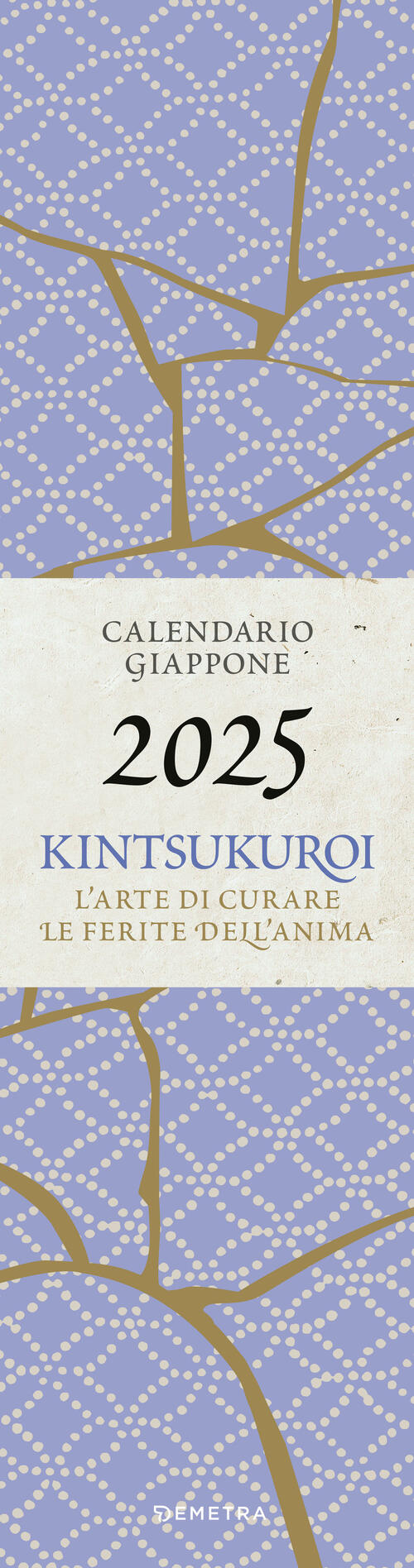 Kintsukuroi. Calendario Giappone 2025 Da Parete (12,5 X 48 Cm). L'arte Di Cura