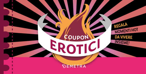 Coupon Erotici. Regala Momenti Hot Da Vivere Insieme! Demetra 2024