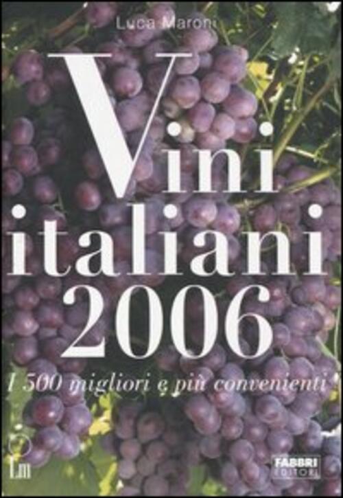 Vini Italiani 2006. I 500 Migliori E Più Convenienti