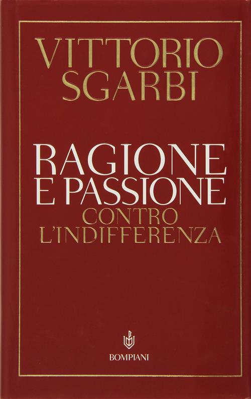 Ragione E Passione. Contro L'indifferenza