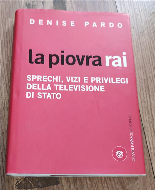 La Piovra Rai. Sprechi, Vizi E Privilegi Della Televisione Di Stato