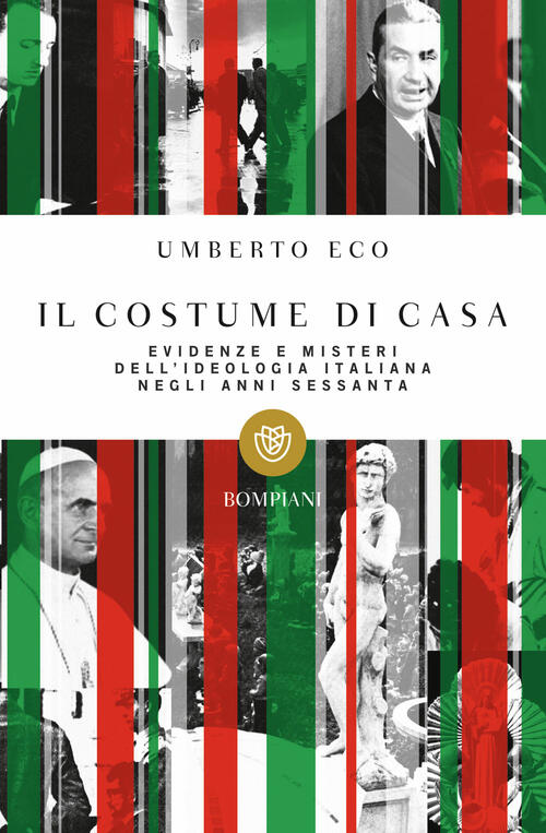 Il Costume Di Casa. Evidenze E Misteri Dell'ideologia Italiana Negli Anni Sessanta