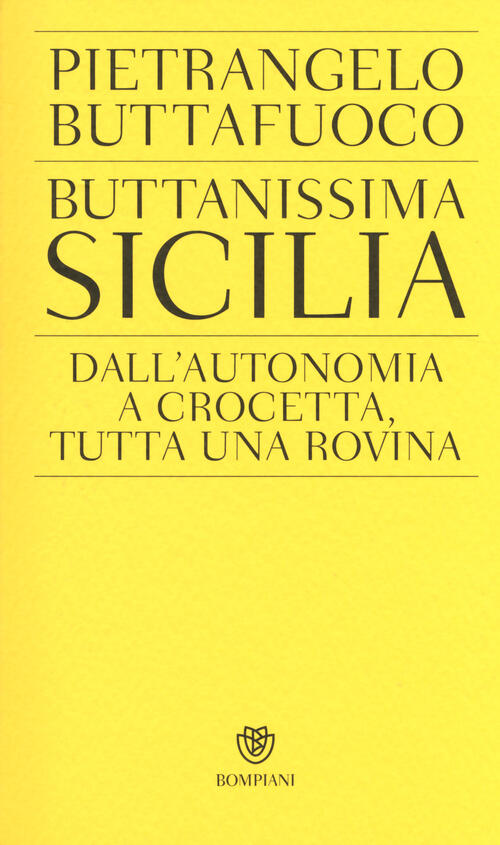 Buttanissima Sicilia. Dall'autonomia A Crocetta, Tutta Una Rovina