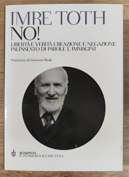 No! Liberta E Verita Creazione E Negazione. Palinsesto Di Parole E Immagini Im