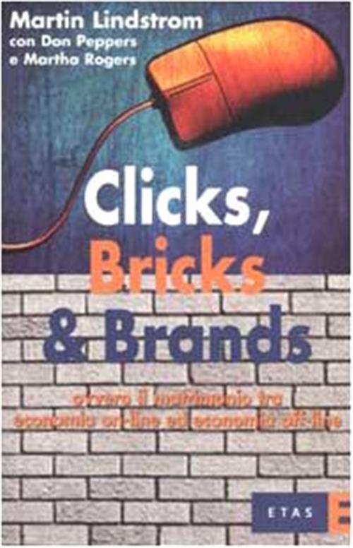 Clicks, Bricks & Brands. Ovvero Il Matrimonio Tra Economia On-Line Ed Economia Off-Line