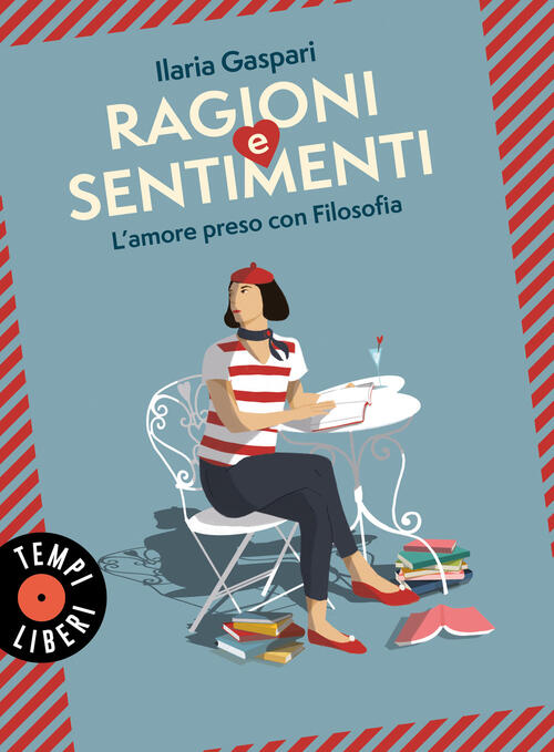 Ragioni E Sentimenti. L'amore Preso Con Filosofia