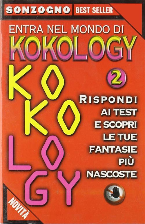 Entra Nel Mondo Di Kokology. Vol. 2: Rispondi Ai Test E Scopri Le Tue Fantasie Piu Nascoste.