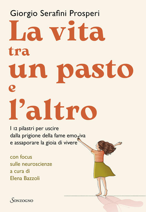 La Vita Tra Un Pasto E L'altro. I 12 Pilastri Per Uscire Dalla Prigione Della