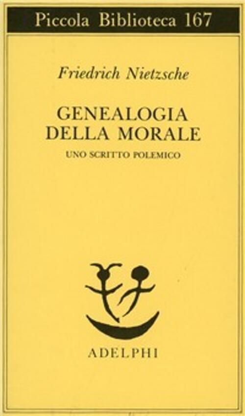 Genealogia Della Morale. Uno Scritto Polemico Friedrich Nietzsche Adelphi 1984