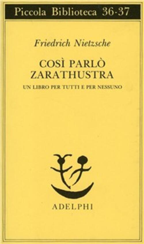 Cosi Parlo Zarathustra. Un Libro Per Tutti E Per Nessuno Friedrich Nietzsche A