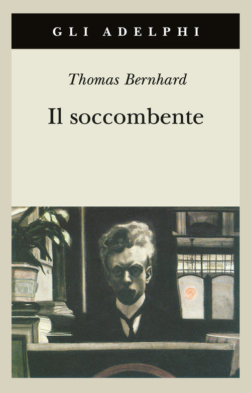 Il Soccombente Thomas Bernhard Adelphi 1999