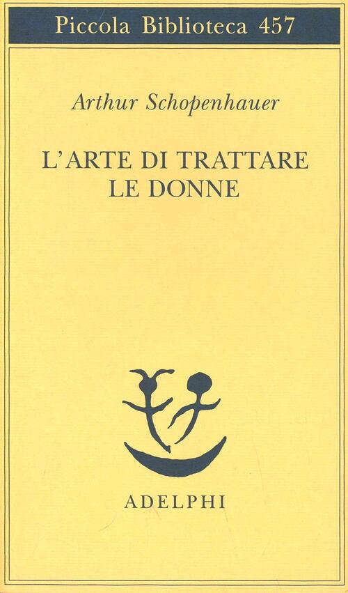 L' Arte Di Trattare Le Donne Arthur Schopenhauer Adelphi 2000