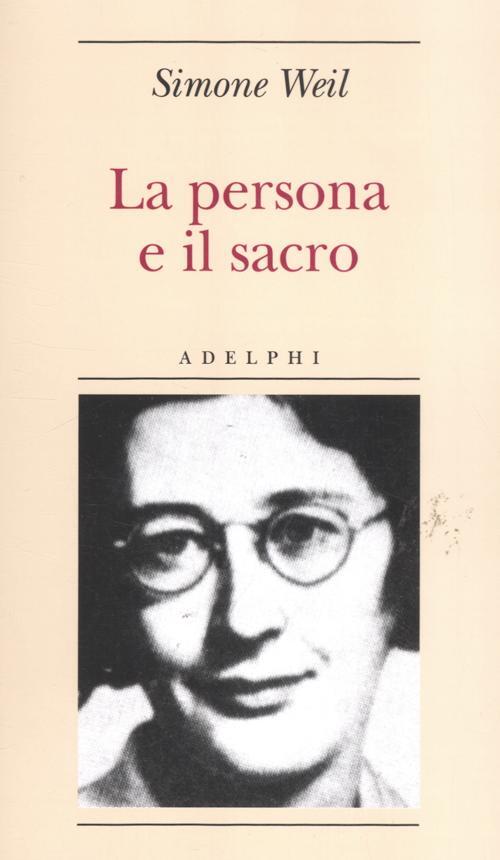 La Persona E Il Sacro Simone Weil Adelphi 2012