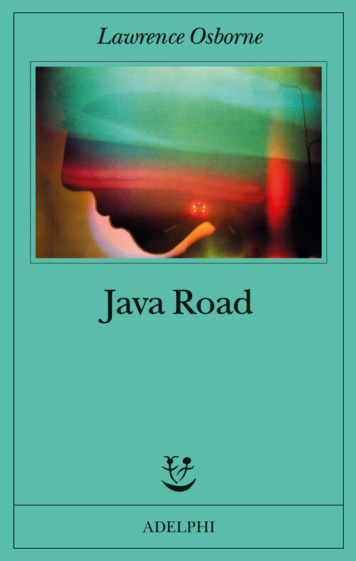 Java Road Lawrence Osborne Adelphi 2023