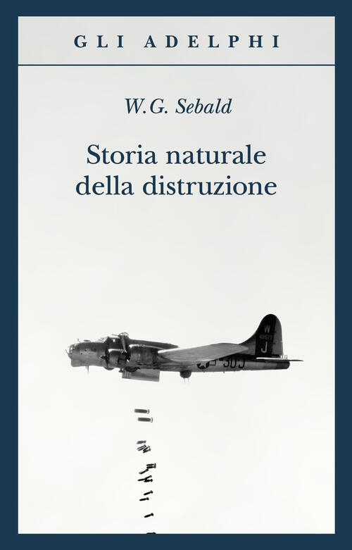 Storia Naturale Della Distruzione Winfried G. Sebald Adelphi 2024