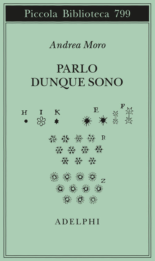 Parlo Dunque Sono. Istantanee Sul Linguaggio. Ediz. Ampliata Andrea Moro Adelp