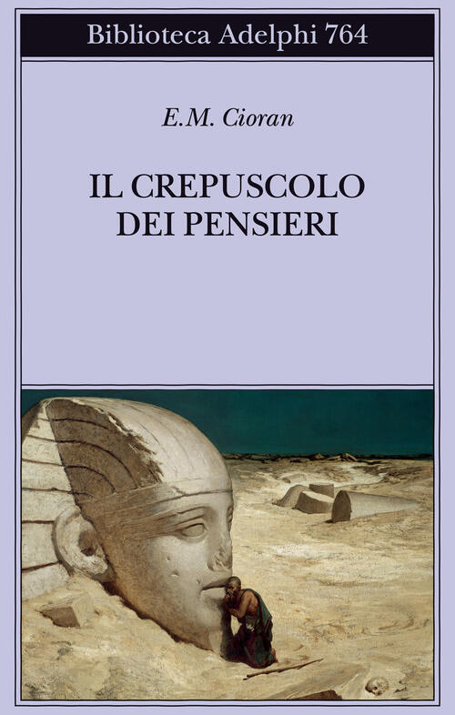 Il Crepuscolo Dei Pensieri Emil M. Cioran Adelphi 2024