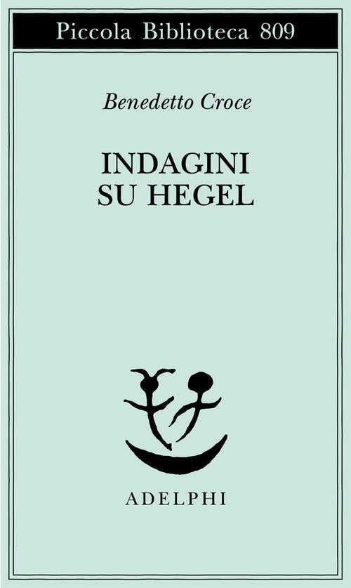 Indagini Su Hegel Benedetto Croce Adelphi 2024