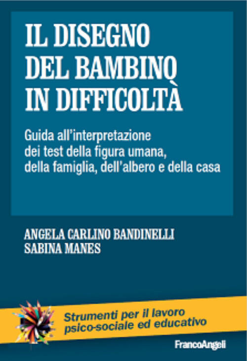 Il Disegno Del Bambino In Difficolta. Guida All'interpretazione Dei Test Della