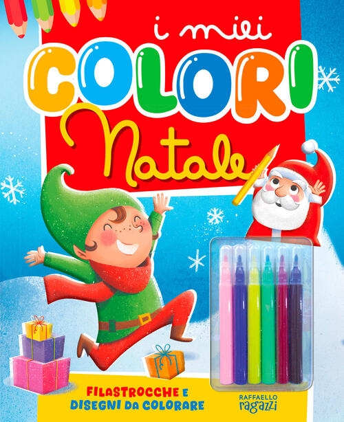 Il Natale. I Miei Colori. Con 6 Pennarelli Raffaello Ragazzi 2024