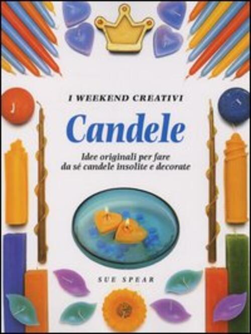 Candele. Idee Originali Per Fare Da Se Candele Insolite E Decorate Sue Spear E