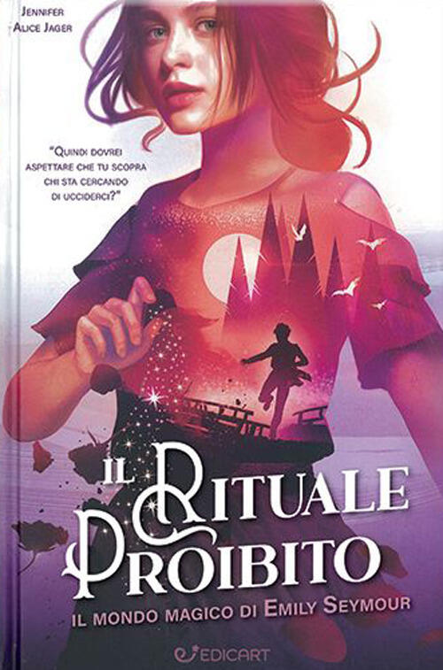 Il Rituale Proibito. Il Mondo Magico Di Emily Seymour Jennifer Alice Jager Edi