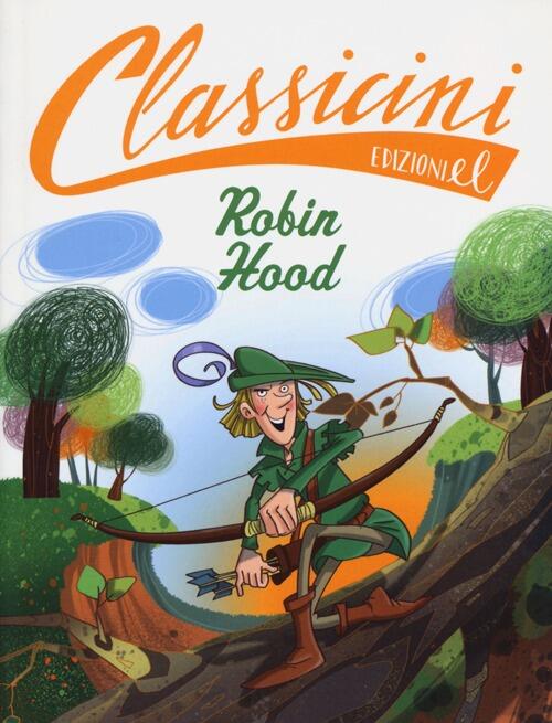 Robin Hood Da Alexandre Dumas. Classicini. Ediz. Illustrata Silvia Roncaglia E