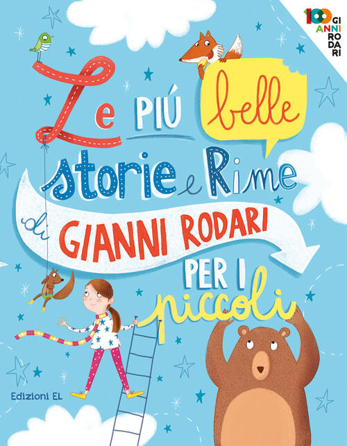 Le Piu Belle Storie E Rime Di Gianni Rodari Per I Piccoli. Ediz. A Colori Gian