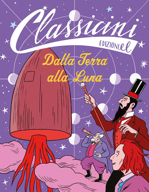 Dalla Terra Alla Luna. Classicini. Ediz. Illustrata Davide Morosinotto El 2021