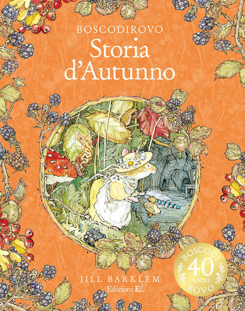 Storia D'autunno. I Racconti Di Boscodirovo. Ediz. Illustrata Deluxe Jill Bark