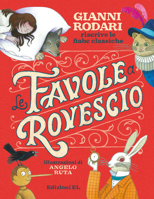 Le Favole A Rovescio. Gianni Rodari Riscrive Le Fiabe Classiche. Ediz. A Color