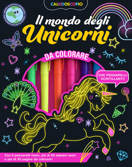 Caleidoscopio. Il Mondo Degli Unicorni. Con 6 Pennarelli Neon El 2024