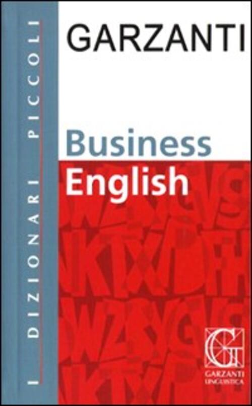 Piccolo Dizionario Di Inglese Business Garzanti Linguistica 2009