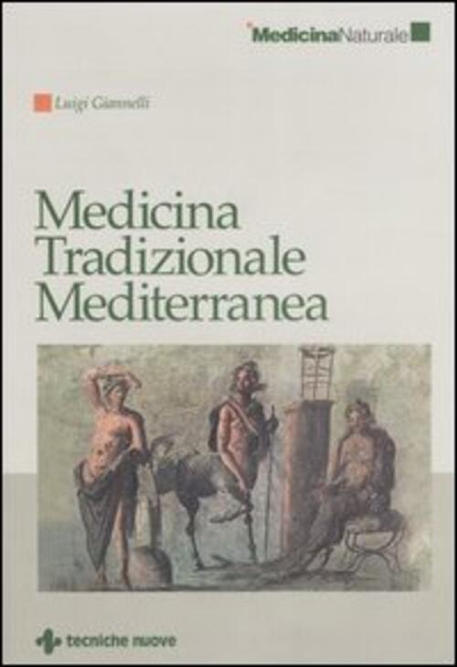 Medicina Tradizionale Mediterranea Luigi Giannelli Tecniche Nuove 2006