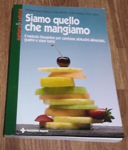 Siamo Quello Che Mangiamo. Il Metodo Kousmine Per Cambiare Abitudini Alimentari, Guarire E Stare Ben