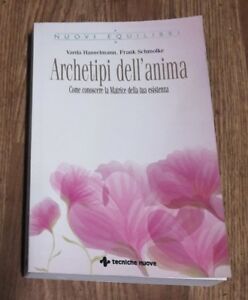 Archetipi Dell'anima. Come Conoscere La Matrice Della Tua Esistenza