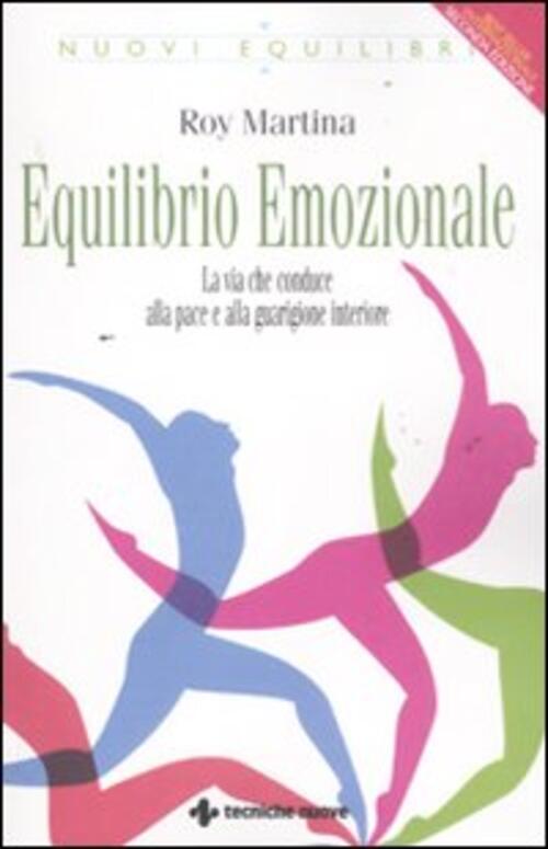 Equilibrio Emozionale. La Via Che Conduce Alla Pace E Alla Guarigione Interior