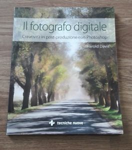 Il Fotografo Digitale. Creatività In Post-Produzione Con Photoshop